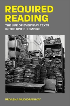 Hardcover Required Reading: The Life of Everyday Texts in the British Empire Book
