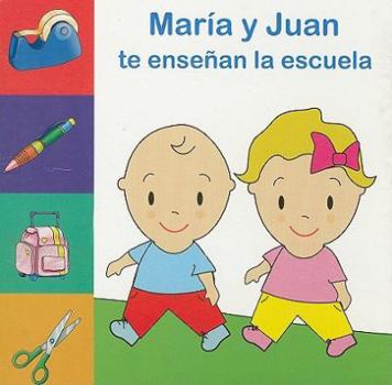 Maria y Juan te ensenan la escuela/ Learn About School With Maria and Juan