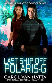 Paperback Last Ship Off Polaris-G: : A Scifi Space Opera Romance on the Galactic Frontier Book