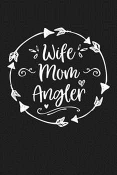 Paperback Wife Mom Angler: Mom Journal, Diary, Notebook or Gift for Mother Book