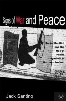 Hardcover Signs of War and Peace: Social Conflict and the Uses of Symbols in Public in Northern Ireland Book