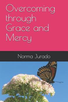Paperback Overcoming through Grace and Mercy Book