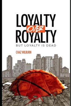 Paperback Loyalty Over Royalty, But Loyalty Is Dead: The Ultimate Betrayal Book