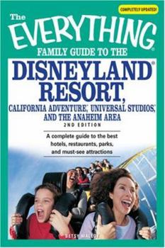 Paperback The Everything Family Guide to the Disneyland Resort, California Adventure, Universa: A Complete Guide to the Best Hotels, Restaurants, Parks, and Mus Book