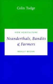 Hardcover Neanderthals, Bandits and Farmers: How Agriculture Really Began Book