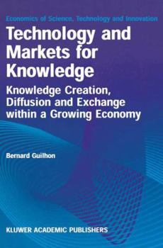 Paperback Technology and Markets for Knowledge: Knowledge Creation, Diffusion and Exchange Within a Growing Economy Book