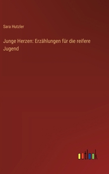 Junge Herzen: Erzählungen für die reifere Jugend (German Edition)