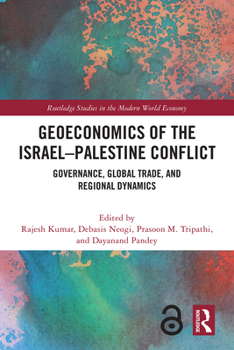Geoeconomics of the Israel-Palestine Conflict: Governance, Global Trade and Regional Dynamics (Routledge Studies in the Modern World Economy)