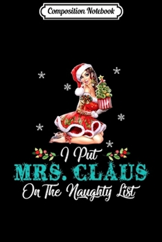 Composition Notebook: Mens Mrs. Claus is on My List - Sexy Christmas Apparel Premium  Journal/Notebook Blank Lined Ruled 6x9 100 Pages