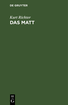 Hardcover Das Matt: Eine Plauderei Über Den Mattangriff Im Schach. Mit Vielen Stellungsbildern [German] Book