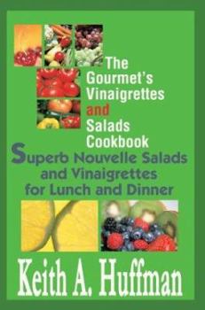 Paperback The Gourmet's Vinaigrettes and Salads Cookbook: Superb Nouvelle Salads and Vinaigrettes for Lunch and Dinner Book