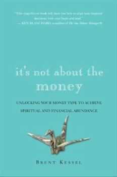 Hardcover It's Not About the Money: Unlock Your Money Type to Achieve Spiritual and Financial Abundance Book