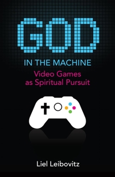 Paperback God in the Machine: Video Games as Spiritual Pursuit Book