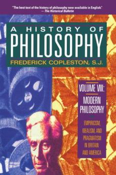 Paperback A History of Philosophy, Vol. 8: Modern Philosophy - Empiricism, Idealism, and Pragmatism in Britain and America Book