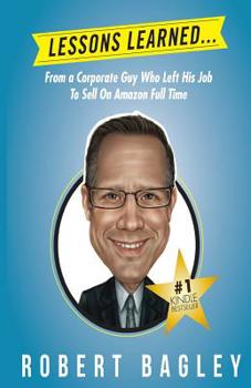 Paperback Lesson Learned...: From A Corporate Guy Who Left His Job To Sell On Amazon Full Time Book