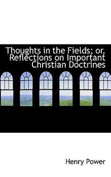 Paperback Thoughts in the Fields; Or, Reflections on Important Christian Doctrines Book