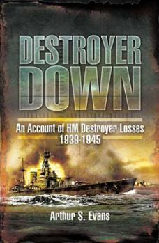 Hardcover Destroyer Down: An Account of HM Destroyer Losses 1939-1945 Book