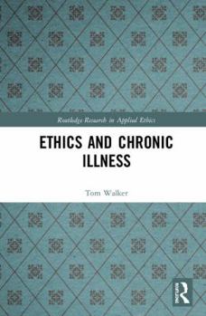 Hardcover Ethics and Chronic Illness Book