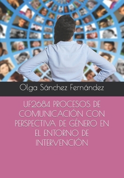 Paperback Uf2684 Procesos de Comunicación Con Perspectiva de Género En El Entorno de Intervención [Spanish] Book