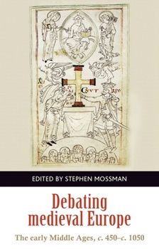 Paperback Debating Medieval Europe: The Early Middle Ages, C. 450-C. 1050 Book