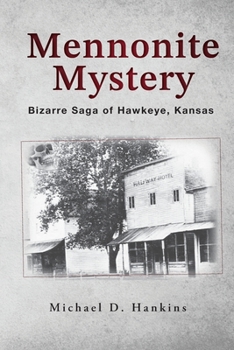 Paperback Mennonite Mystery: Bizarre Saga of Hawkeye, Kansas Book