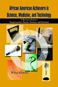 Hardcover African American Achievers in Science, Medicine, and Technology: A Resource Book for Young Learners, Parents, Teachers, and Librarians Book