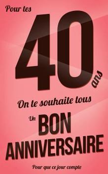 Paperback Bon anniversaire - 40 ans: Rose pale - Carte livre d'or "Pour que ce jour compte" (12,7x20cm) [French] Book