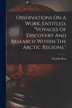 Paperback Observations On A Work, Entitled, "voyages Of Discovery And Research Within The Arctic Regions," Book