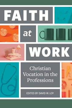 Paperback Faith at Work: Christian Vocation in the Professions Book