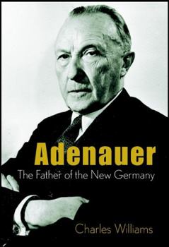 Hardcover Adenauer: The Father of the New Germany Book