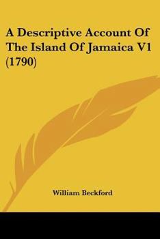 Paperback A Descriptive Account Of The Island Of Jamaica V1 (1790) Book