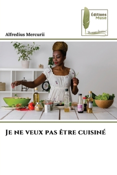 Je ne veux pas être cuisiné (French Edition)
