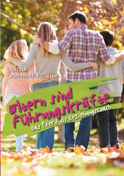 Paperback Eltern sind Führungskräfte: Das Pferd als Beziehungscoach [German] Book