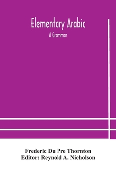 Paperback Elementary Arabic: a grammar; being an abridgement of Wright's Arabic grammar to which it will serve as a table of contents Book