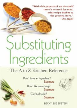 Paperback Substituting Ingredients: The A to Z Kitchen Reference Book