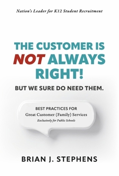 Hardcover The Customer Is Not Always Right!: But We Sure Do Need Them. Book