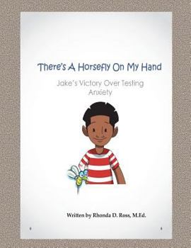 Paperback There's A Horsefly On My Hand: Jake's Victory Over Testing Anxiety Book