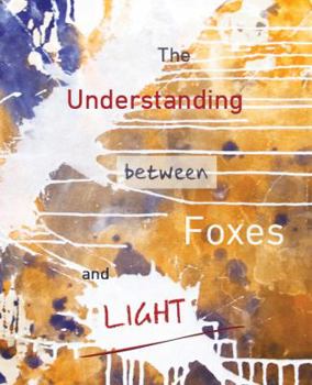Paperback The Understanding Between Foxes and Light Book