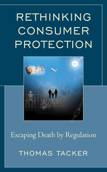 Paperback Rethinking Consumer Protection: Escaping Death by Regulation Book