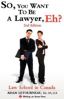 Paperback So, You Want to Be a Lawyer, Eh? Law School in Canada, 2nd Edition Book