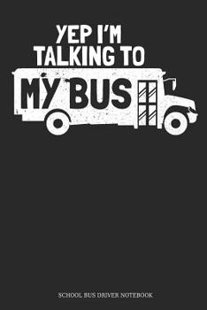 Paperback Yep I´m Talking To My Bus School Bus Driver Notebook: Great Gift Idea School Bus Driver ( 6x9 Dot Grid 100 Pages) Book