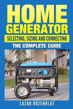 Paperback Home Generator: Selecting, Sizing And Connecting: The Complete Guide Book