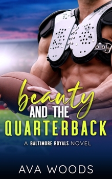 Paperback Beauty & The Quarterback: An Enemies-to-Lovers, Single Dad Sports Romance (A Baltimore Royals Novel) Book