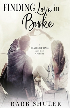 Paperback Finding Love in Burke: A Shattered Lives Short Story Collection Book