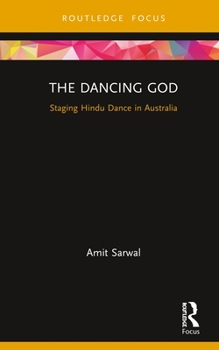 Hardcover The Dancing God: Staging Hindu Dance in Australia Book