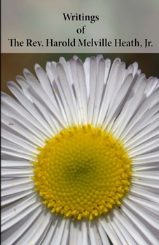 Paperback Writings of The Rev. Harold Melville Heath, Jr. Book