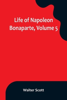 Paperback Life of Napoleon Bonaparte, Volume 5 Book