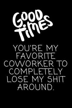 Funny Coworker Leaving Gift Blank Journal-Lined Notebook Motivational Quote Cover 6"x9" 120 pages Book 11: Colleague Funny Farewell Journal-Goodbye ... coworker,joke diary,gift for employees/boss