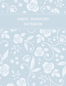 Paperback Fabric Inventory Notebook: Floral Blank Sewing Journal to keep track of your Fabric Collection Book