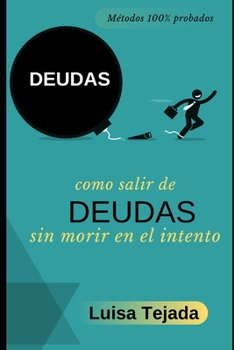 Paperback Como salir de deudas sin morir en el intento: Métodos prácticos 100% probados [Spanish] Book